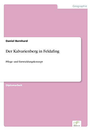 Stock image for Der Kalvarienberg in Feldafing: Pflege- und Entwicklungskonzept for sale by Chiron Media