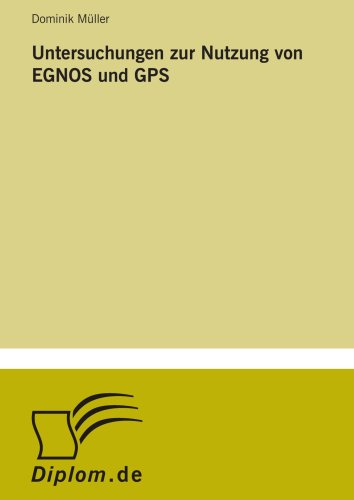Untersuchungen zur Nutzung von EGNOS und GPS (German Edition) (9783838682860) by MÃ¼ller, Dominik