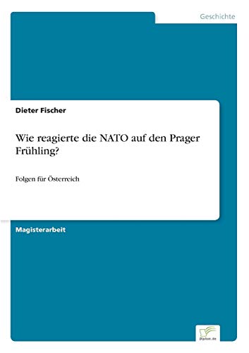Stock image for Wie reagierte die NATO auf den Prager Fruhling?:Folgen fur Osterreich for sale by Chiron Media