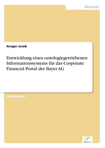 9783838686608: Entwicklung eines ontologiegetriebenen Informationssystems fr das Corporate Financial Portal der Bayer AG