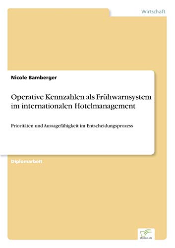 9783838688541: Operative Kennzahlen als Frhwarnsystem im internationalen Hotelmanagement: Prioritten und Aussagefhigkeit im Entscheidungsprozess (German Edition)