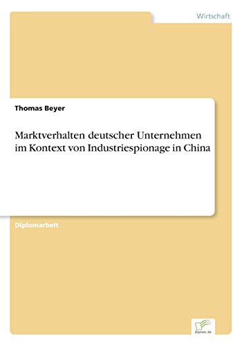 9783838689449: Marktverhalten deutscher Unternehmen im Kontext von Industriespionage in China