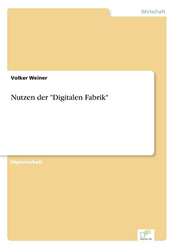 Imagen de archivo de Nutzen der "Digitalen Fabrik" (German Edition) a la venta por Lucky's Textbooks