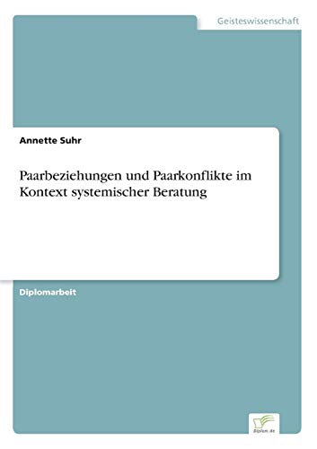 9783838690124: Paarbeziehungen und Paarkonflikte im Kontext systemischer Beratung (German Edition)