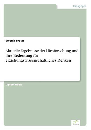 Stock image for Aktuelle Ergebnisse der Hirnforschung und ihre Bedeutung fur erziehungswissenschaftliches Denken for sale by Chiron Media