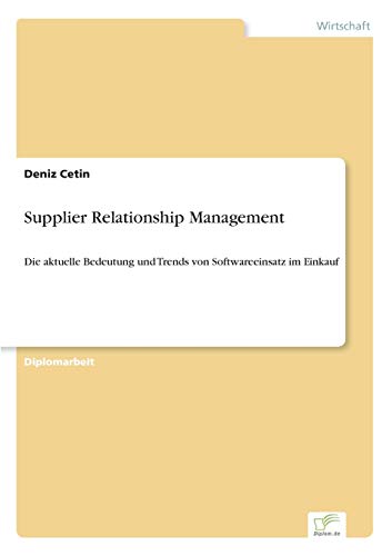 Stock image for Supplier Relationship Management Die aktuelle Bedeutung und Trends von Softwareeinsatz im Einkauf for sale by PBShop.store US