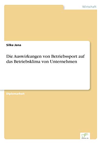 9783838697512: Die Auswirkungen von Betriebssport auf das Betriebsklima von Unternehmen (German Edition)