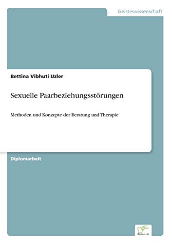 Stock image for Sexuelle Paarbeziehungsstorungen:Methoden und Konzepte der Beratung und Therapie for sale by Chiron Media