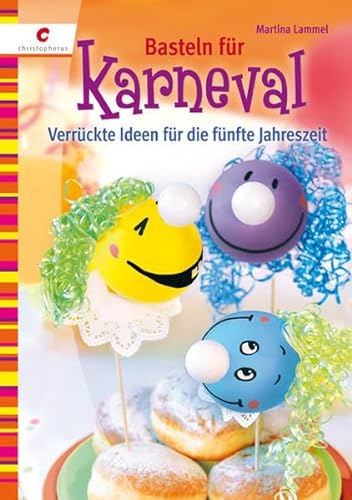 Stock image for Basteln fr Karneval: Verrckte Ideen fr die fnfte Jahreszeit for sale by medimops