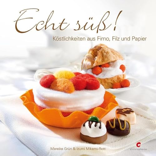 Stock image for Echt s!: Kstlichkeiten aus Fimo, Filz und Papier for sale by medimops