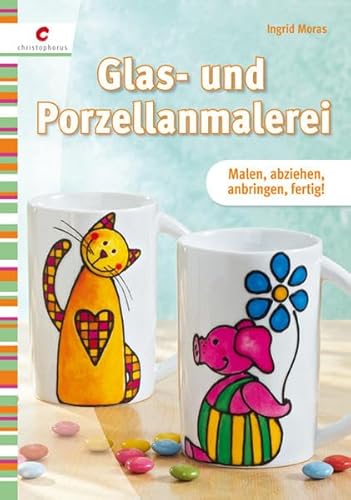 Beispielbild fr Glas- und Porzellanmalerei: Malen, abziehen, anbringen, fertig! zum Verkauf von medimops