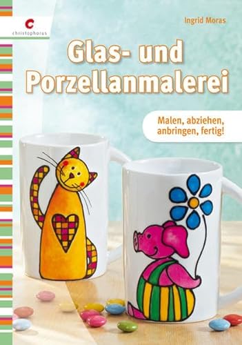 Stock image for Glas- und Porzellanmalerei: Malen, abziehen, anbringen, fertig! for sale by medimops