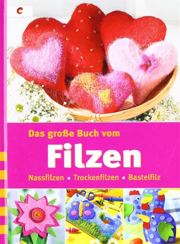 Das große Buch vom Filzen: Nassfilzen, Trockenfilzen, Bastelfilz - unbekannt