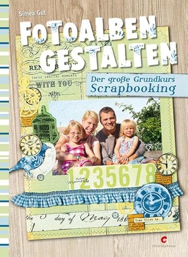 Beispielbild fr Fotoalben gestalten: Der groe Grundkurs Scrapbooking zum Verkauf von medimops