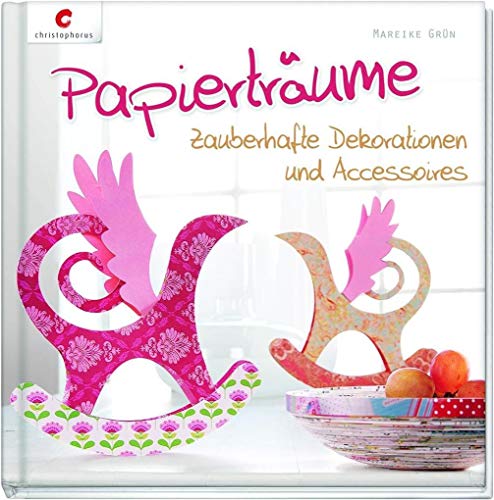 Stock image for Papiertrume: Zauberhafte Dekorationen und Accessoires for sale by medimops