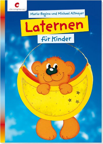 Laternen für Kinder - Maria-Regina Altmeyer; Michael Altmeyer