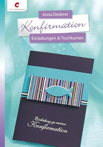 Konfirmation : Einladungen & Tischkarten. Mit Vorlagenbogen - Anna Dederer