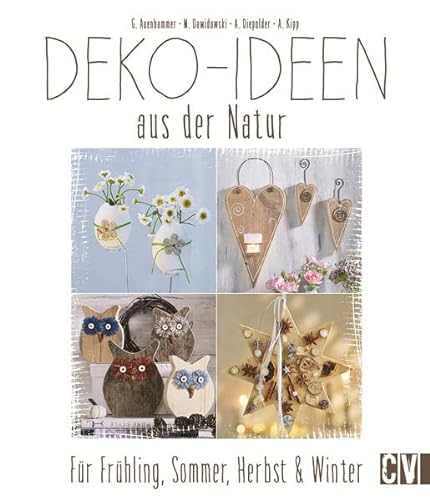 Beispielbild fr Deko-Ideen aus der Natur: Fr Frhling, Sommer, Herbst & Winter zum Verkauf von medimops