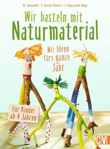 Stock image for Wir basteln mit Naturmaterial: Mit Ideen frs ganze Jahr. Fr Kinder ab 4 Jahren for sale by medimops