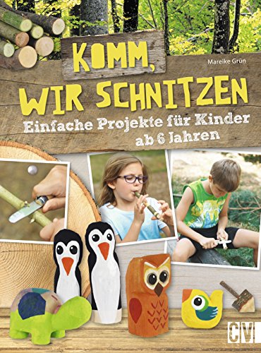 Stock image for Komm, wir schnitzen: Einfache Projekte fr Kinder ab 6 Jahren for sale by medimops