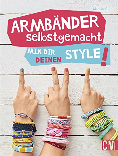Stock image for Armbnder selbstgemacht: Mix dir deinen Style! for sale by medimops