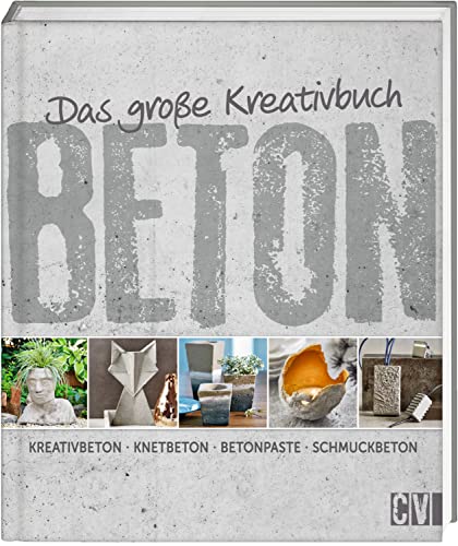 Beispielbild fr Das groe Kreativbuch Beton: Kreativbeton - Knetbeton - Betonpaste - Schmuckbeton zum Verkauf von medimops