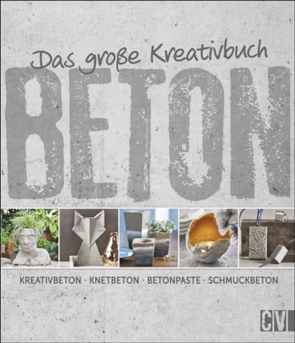 Stock image for Das groe Kreativbuch Beton -Language: german for sale by GreatBookPrices