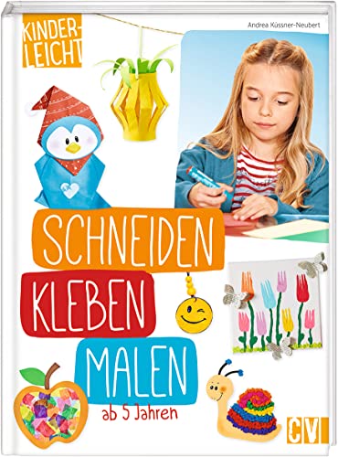 kinderleicht - schneiden, kleben, malen : ab 5 Jahren - Andrea Küssner-Neubert