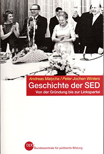 Geschichte der SED von der Gründung bis zur Linkspartei. - Andreas Malycha / Peter Jochen Winters