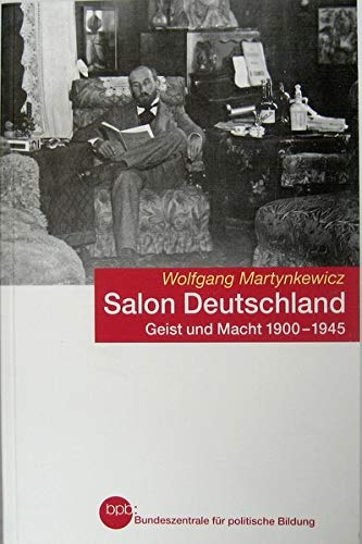 9783838901817: Salon Deutschland - Geist und Macht 1900- 1945.