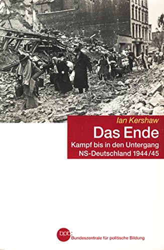 Beispielbild fr Das Ende. Kampf bis in den Untergang. NS-Deutschland 1944 - 1945 zum Verkauf von medimops