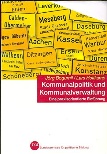 Stock image for Kommunalpolitik und Kommunalverwaltung - Eine praxisorientierte Einfhrung for sale by medimops