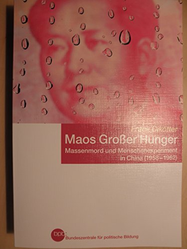Maos Großer Hunger / Massenmord und Menschenexperiment in China (1958-1962) - Frank Dikötter