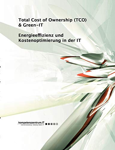 Beispielbild fr Energieeffizienz und Kostenoptimierung in der IT : Total Cost of Ownership (TCO) & Green-IT zum Verkauf von Buchpark