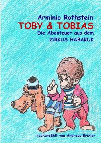 Beispielbild fr TOBY & TOBIAS: Die Abenteuer aus dem ZiRKUS HABAKUK zum Verkauf von medimops
