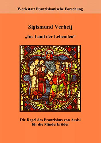 Beispielbild fr Regel und Leben. Materialien zur Franziskanus-Regel III. "Ins Land der Lebenden". Die Regel des Franziskus von Assisi fr die Minderbrder. Aus dem Niederlndischen bersetzt von Sr. Ancilla Rttger OSC. Herausgegeben von der Werkstatt Franziskanische Forschung in Verbindung mit der Fachstelle Franziskanische Forschung. zum Verkauf von Antiquariat am St. Vith