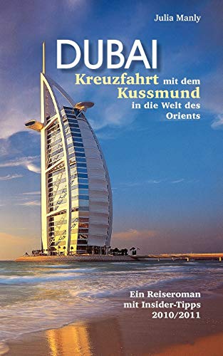 Stock image for Dubai Kreuzfahrt mit dem Kussmund in die Welt des Orients: Reiseroman mit Insidertipps for sale by medimops