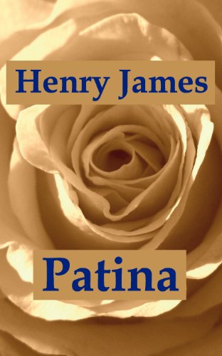 Patina: Eine Liebesgeschichte - Bochow, Fedor, Henry James und Hansi Bochow-Blüthgen