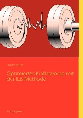 Beispielbild fr Optimiertes Krafttraining mit der ILB-Methode zum Verkauf von medimops