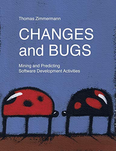 9783839107461: Changes and Bugs: Mining and Predicting Software Development Activities