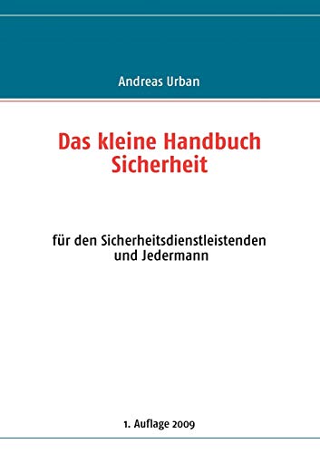 Stock image for Das kleine Handbuch Sicherheit: fr den Sicherheitsdienstleistenden und Jedermann (German Edition) for sale by Lucky's Textbooks