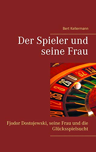9783839112137: Der Spieler und seine Frau: Fjodor Dostojewski, seine Frau und die Glcksspielsucht (German Edition)