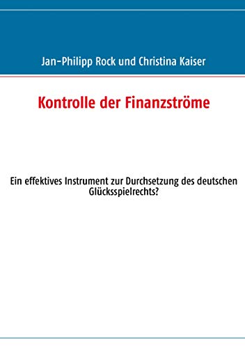 Stock image for Kontrolle der Finanzstrme: Ein effektives Instrument zur Durchsetzung des deutschen Glcksspielrechts? for sale by medimops