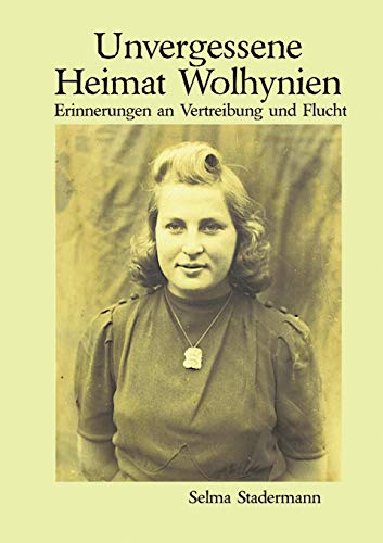 Stock image for Unvergessene Heimat Wolhynien: Erinnerungen an Vertreibung und Flucht (German Edition) for sale by Lucky's Textbooks