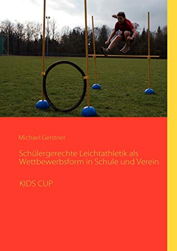 9783839114391: Schlergerechte Leichtathletik als Wettbewerbsform in Schule und Verein: KIDS CUP