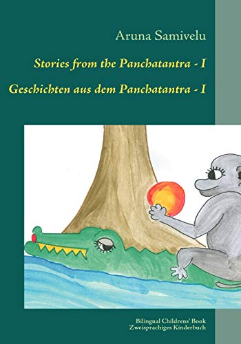 Stock image for Stories from the Panchatantra - I Geschichten aus dem Panchatantra - I:Adapted, translated and illustrated by Adaptiert, bersetzt und illustriert von for sale by Blackwell's