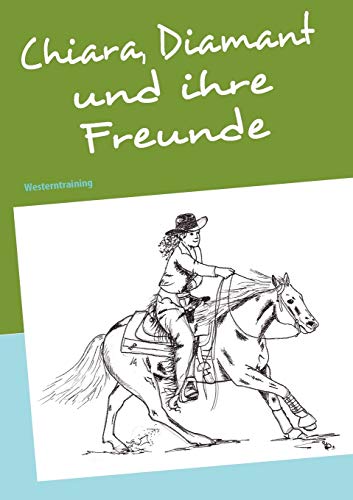 9783839114858: Chiara, Diamant und ihre Freunde: Westerntraining (German Edition)