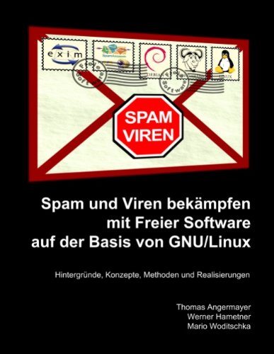 9783839117606: Spam und Viren bekmpfen mit Freier Software auf der Basis von GNU/Linux: Hintergrnde, Konzepte, Methoden und Realisierungen