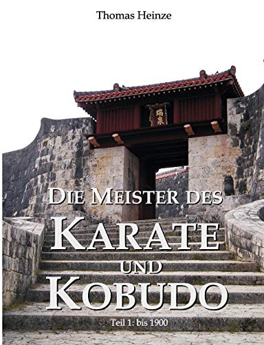 Die Meister des Karate und Kobudo - Thomas Heinze