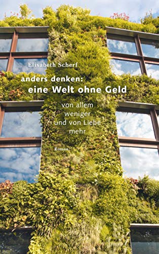 Stock image for Anders denken: Eine Welt ohne Geld: Von allem weniger und von Liebe mehr (German Edition) for sale by Lucky's Textbooks